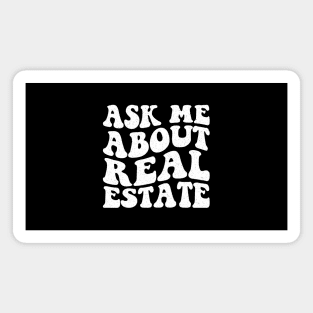 Funny Realtor Property Agent Quote Ask Me About Real Estate Magnet